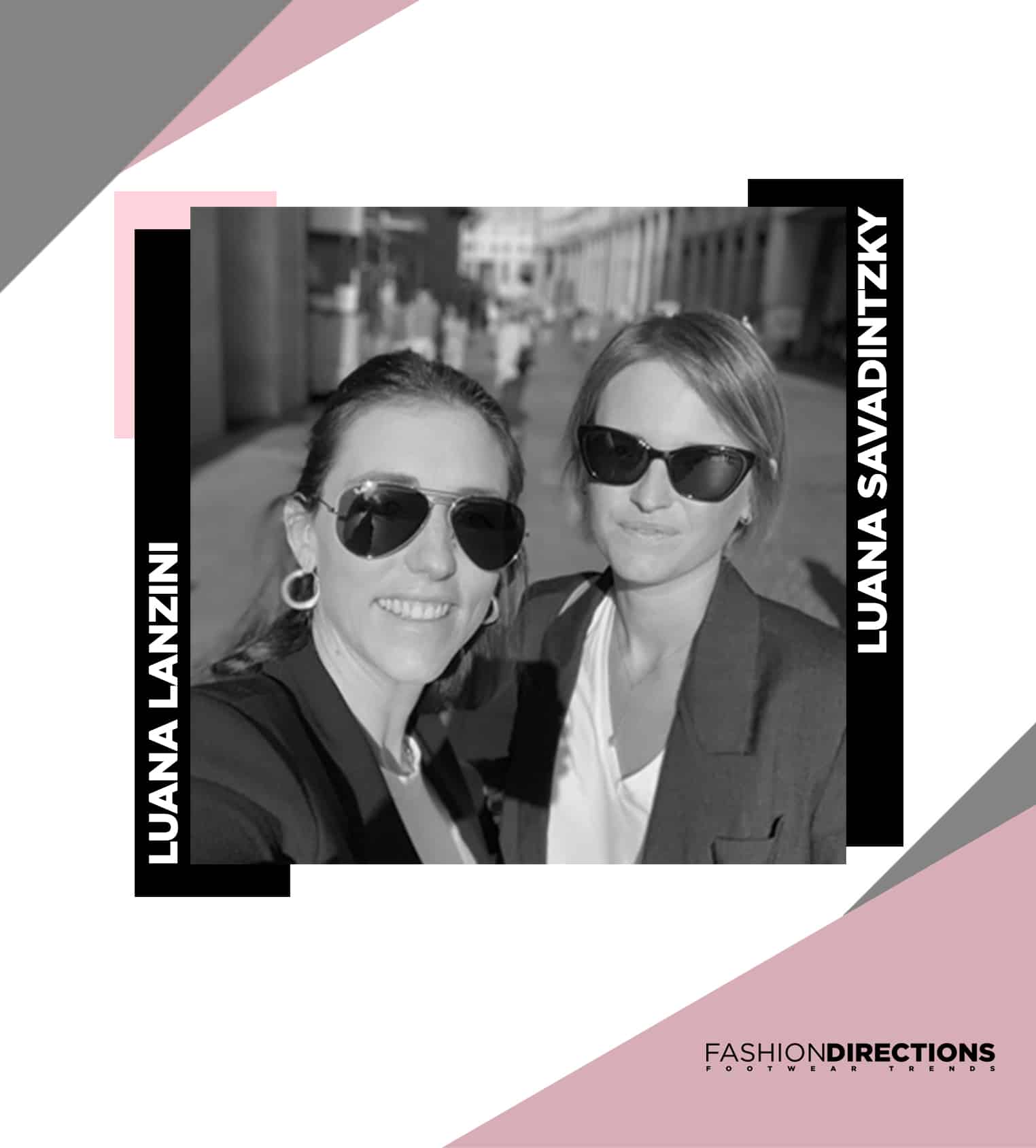 Luana Lanzini and Luana Savadintzky of Fashion Directions