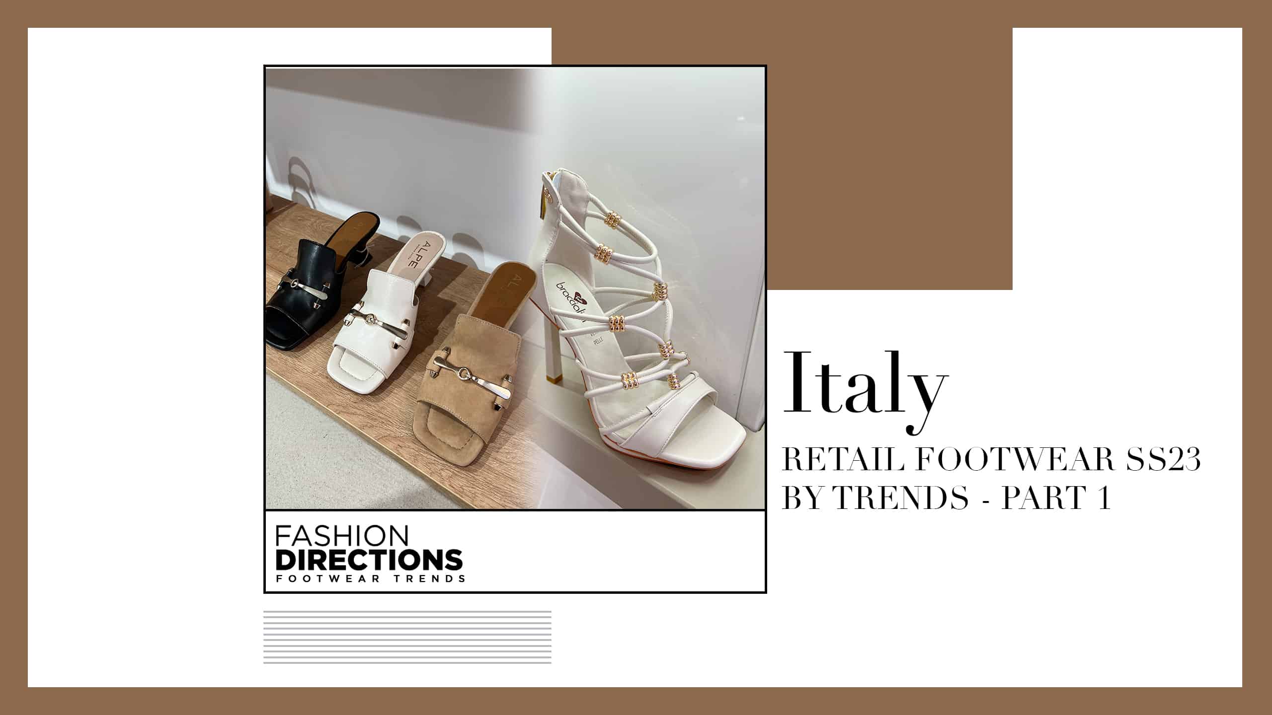 ITALY RETAIL FOOTWEAR SS23 BY TRENDS PART 1 Fashion Directions