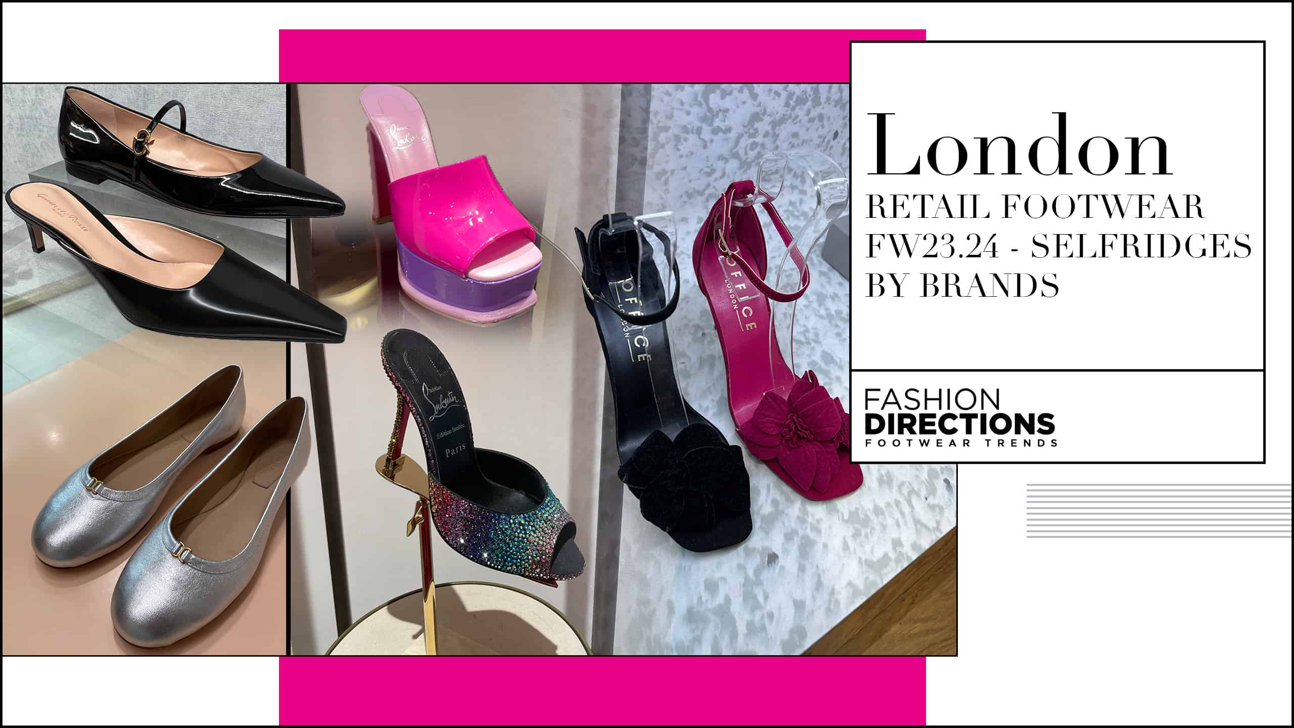 LONDON RETAIL FOOTWEAR FW23.24 SELFRIDGES BY BRANDS Fashion